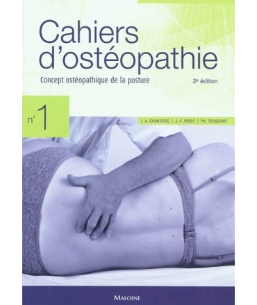 CAHIER D’OSTÉOPATHIE NO 1, 2E ÉDITION Concept ostéopathique de la posture