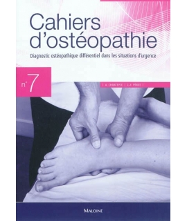 CAHIER D’OSTÉOPATHIE NO 7, 2E ÉDITION Diagnostic ostéopathique différanciel dans les situations d’urgence