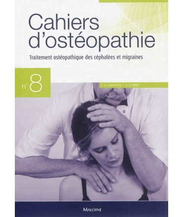 CAHIER D'OSTÉOPATHIE NO 8/Traitement Ostéopathique des céphalées et migraines/Chantepie